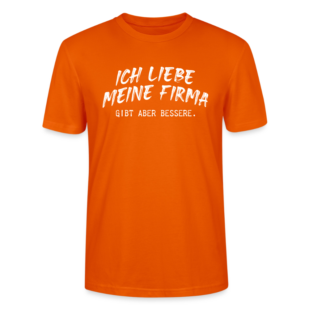 Unisex Sprüche T-Shirt 'Ich liebe meine Firma. Gibt aber bessere.' - Tieforange