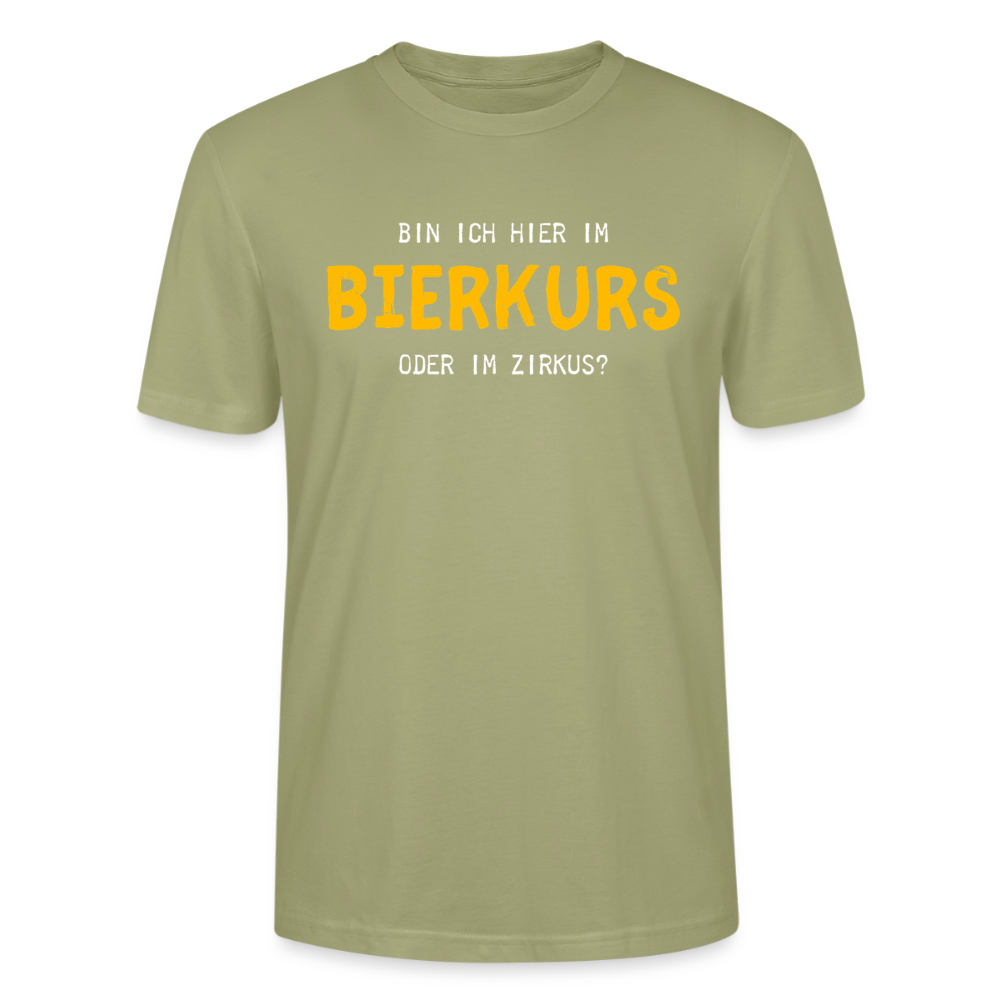 Unisex Sprüche T-Shirt 'Bin ich hier im Bierkurs oder im Zirkus?' - Nebelgrün