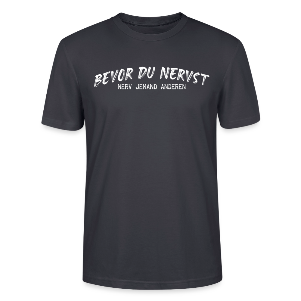 Unisex Sprüche T-Shirt 'Bevor du nervst. Nerv jemand anderen.' - Dunkles Graublau