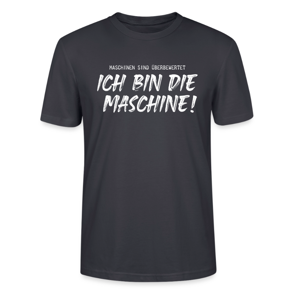 Unisex Sprüche T-Shirt 'Maschinen sind überbewertet. Ich bin die Maschine!' - Dunkles Graublau