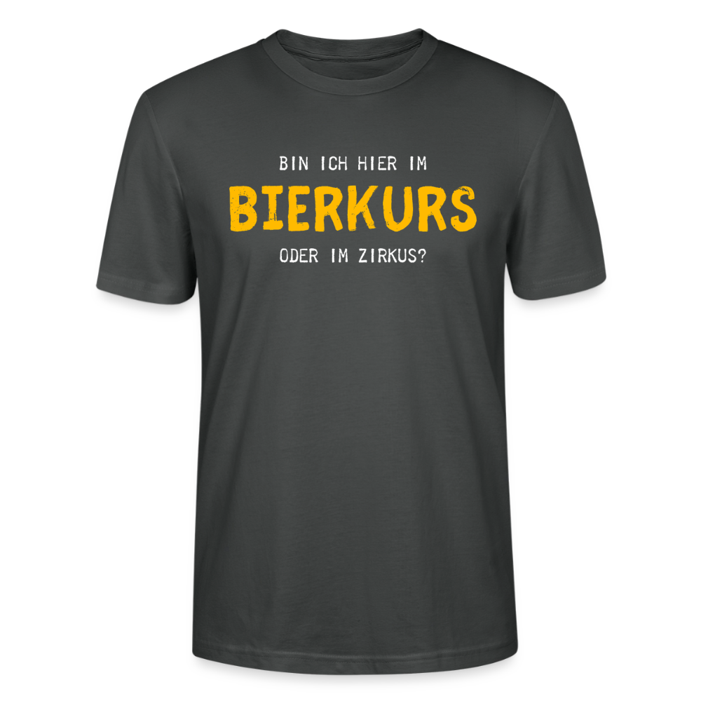Unisex Sprüche T-Shirt 'Bin ich hier im Bierkurs oder im Zirkus?' - Anthrazit