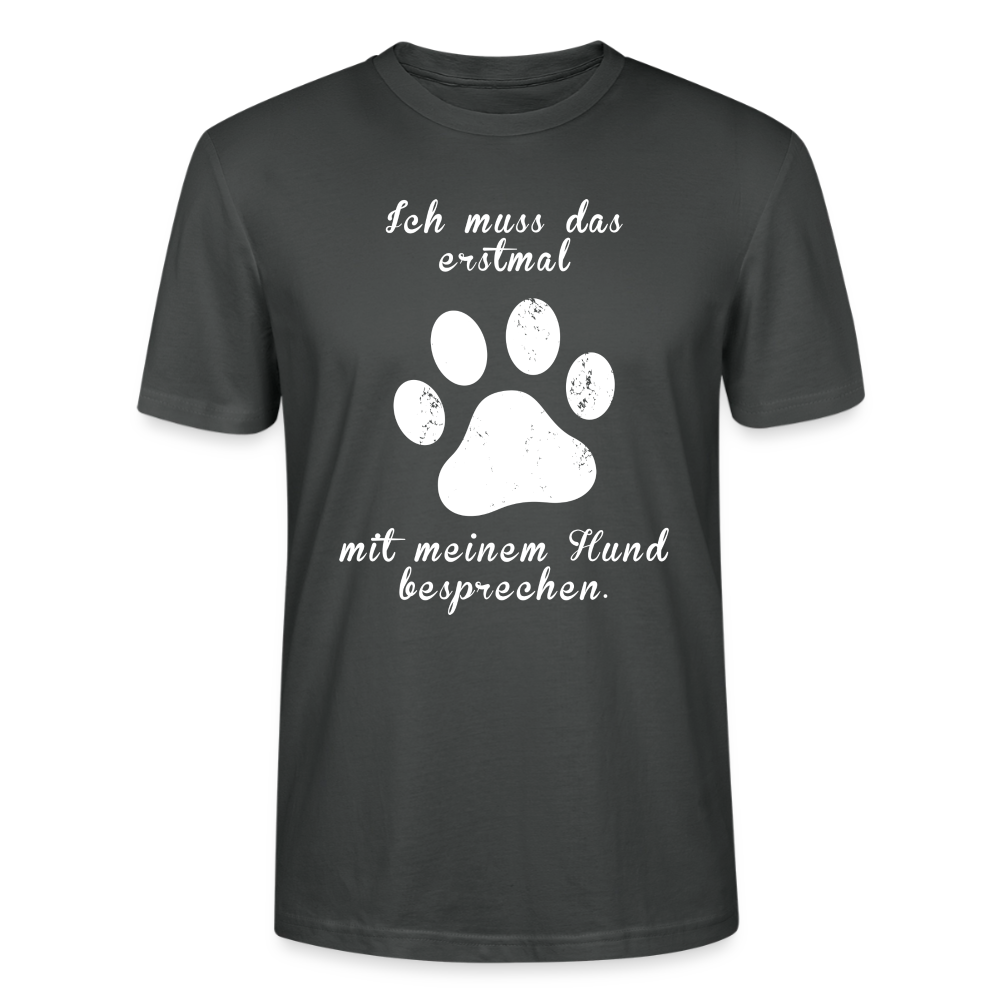 Unisex Sprüche T-Shirt 'Ich muss das erstmal mit meinem Hund besprechen.' - Anthrazit