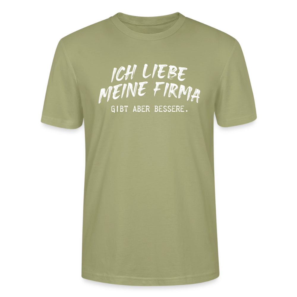 Unisex Sprüche T-Shirt 'Ich liebe meine Firma. Gibt aber bessere.' - Nebelgrün