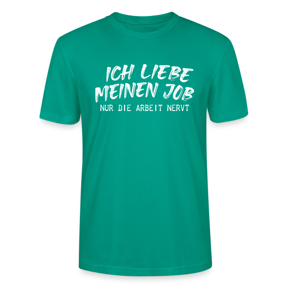 Unisex Sprüche T-Shirt 'Ich liebe meinen Job. Nur die Arbeit nervt.' - Blaugrün