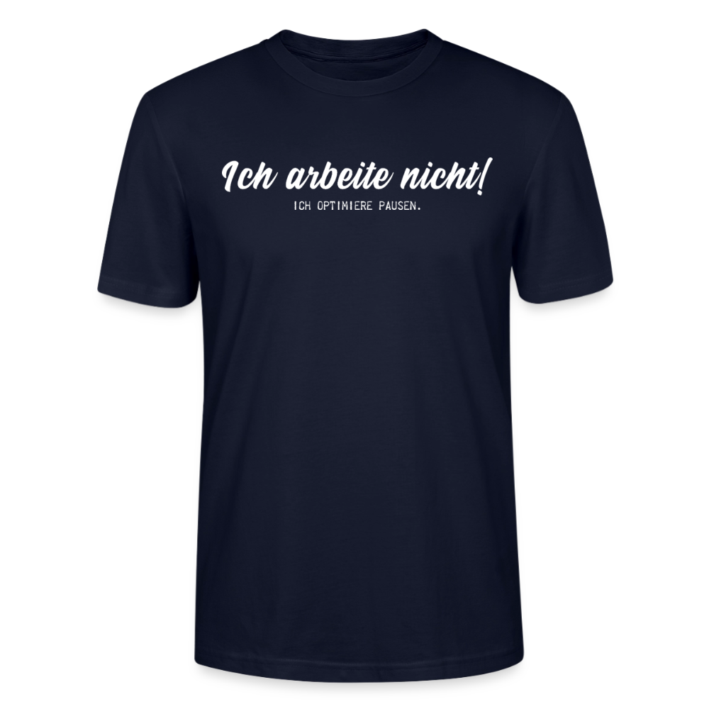 Unisex Sprüche T-Shirt 'Ich arbeite nicht! Ich optimiere Pausen.' - Navy