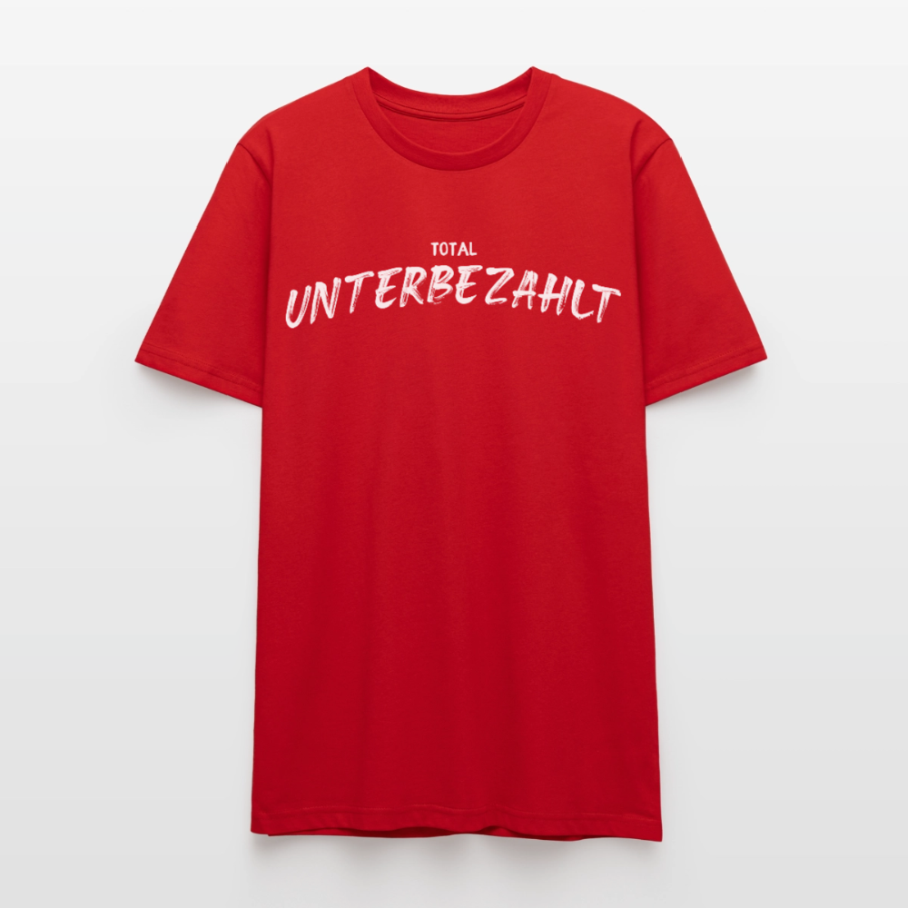Unisex Sprüche T-Shirt 'Total unterbezahlt' - Rot