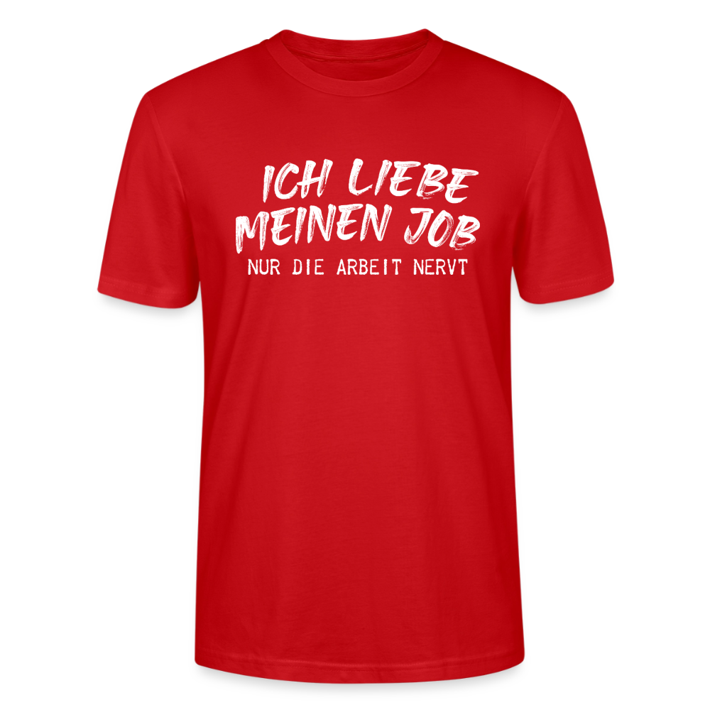 Unisex Sprüche T-Shirt 'Ich liebe meinen Job. Nur die Arbeit nervt.' - Rot