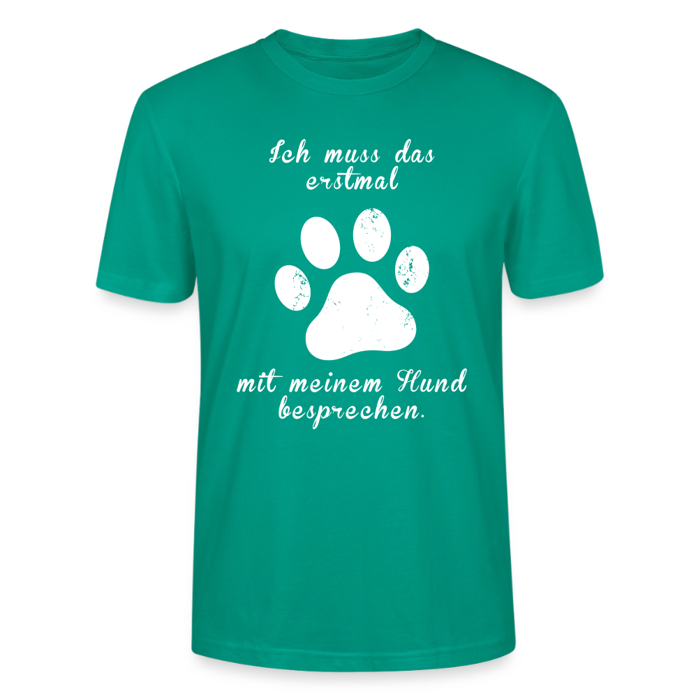Unisex Sprüche T-Shirt 'Ich muss das erstmal mit meinem Hund besprechen.' - Blaugrün