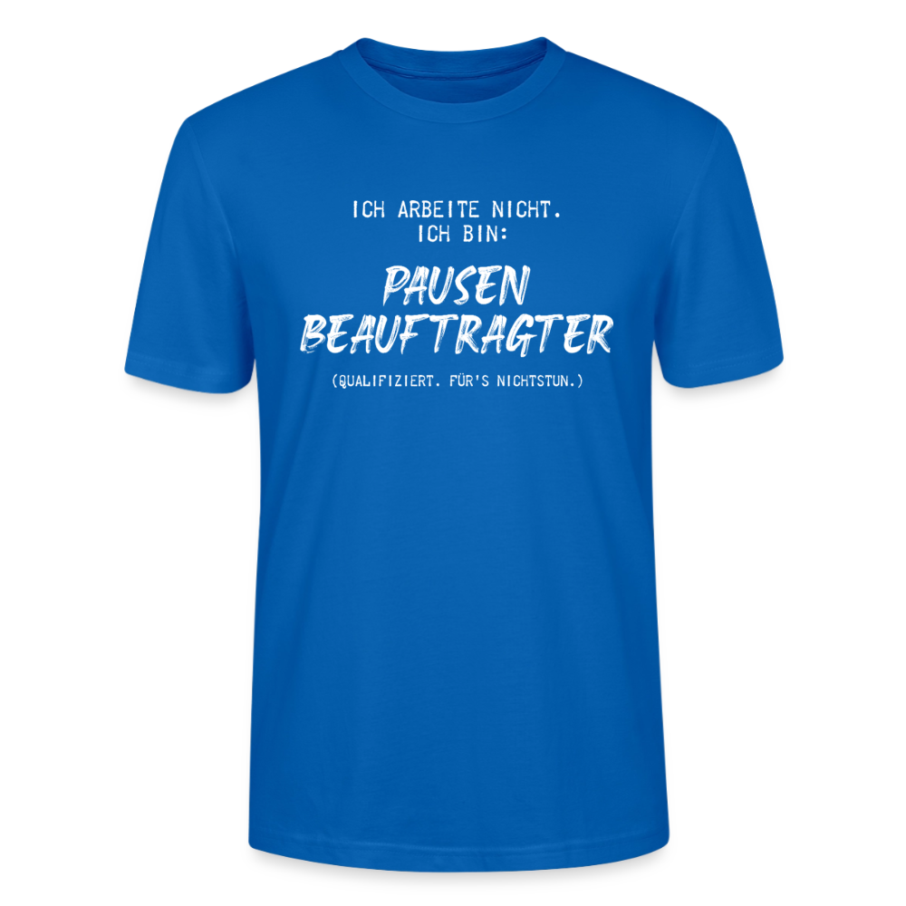 Unisex Sprüche T-Shirt 'Ich arbeite nicht. Ich bin: Pausen Beauftragter' - Pfauenblau