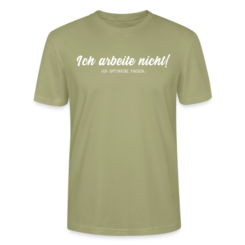 Unisex Sprüche T-Shirt 'Ich arbeite nicht! Ich optimiere Pausen.' - Nebelgrün