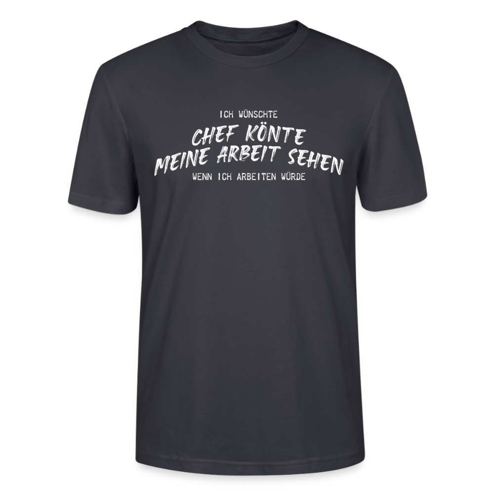 Unisex Sprüche T-Shirt 'Ich wünschte Chef könnte meine Arbeit sehen.' - Dunkles Graublau