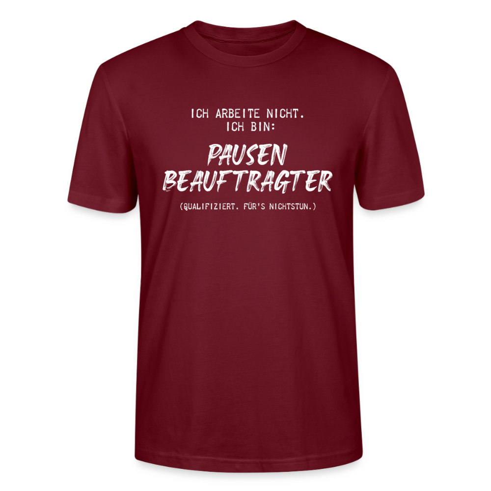 Unisex Sprüche T-Shirt 'Ich arbeite nicht. Ich bin: Pausen Beauftragter' - Burgunderrot