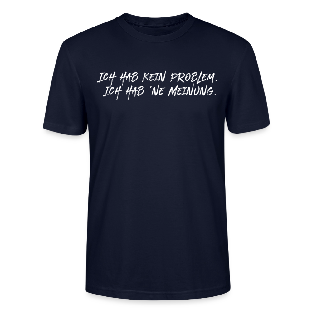 Unisex Sprüche T-Shirt 'Ich hab kein Problem. Ich hab ’ne Meinung' Fun Shirt - Navy
