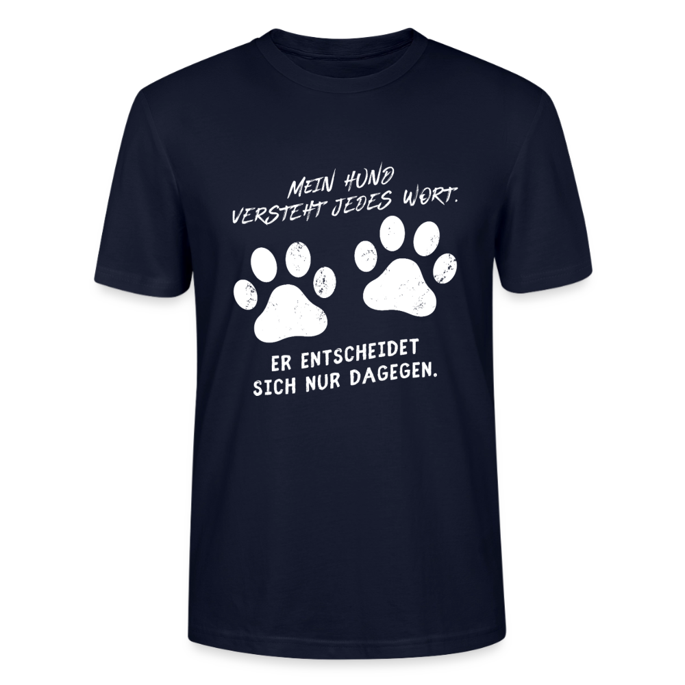 Unisex Sprüche T-Shirt 'Mein Hund versteht jedes Wort. Er entscheidet sich nur dagegen.' - Navy