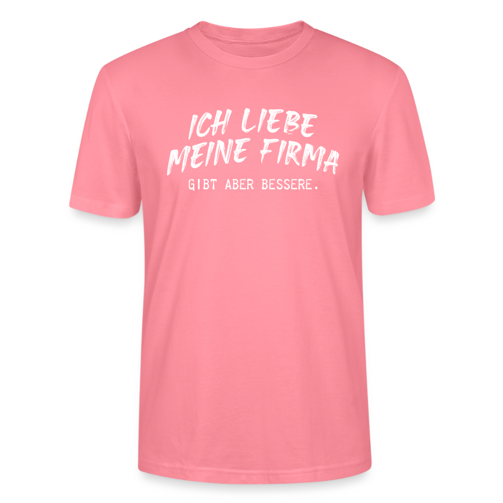 Unisex Sprüche T-Shirt 'Ich liebe meine Firma. Gibt aber bessere.' - Pink 