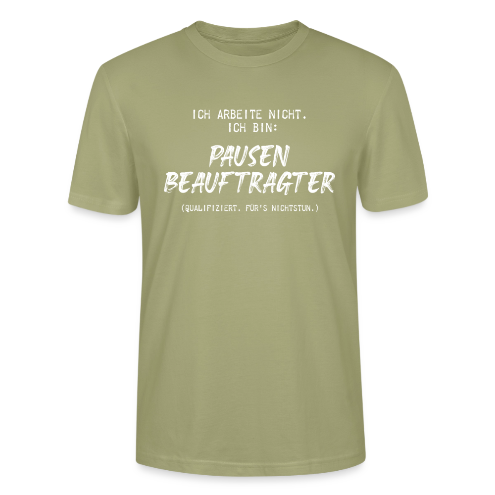 Unisex Sprüche T-Shirt 'Ich arbeite nicht. Ich bin: Pausen Beauftragter' - Nebelgrün