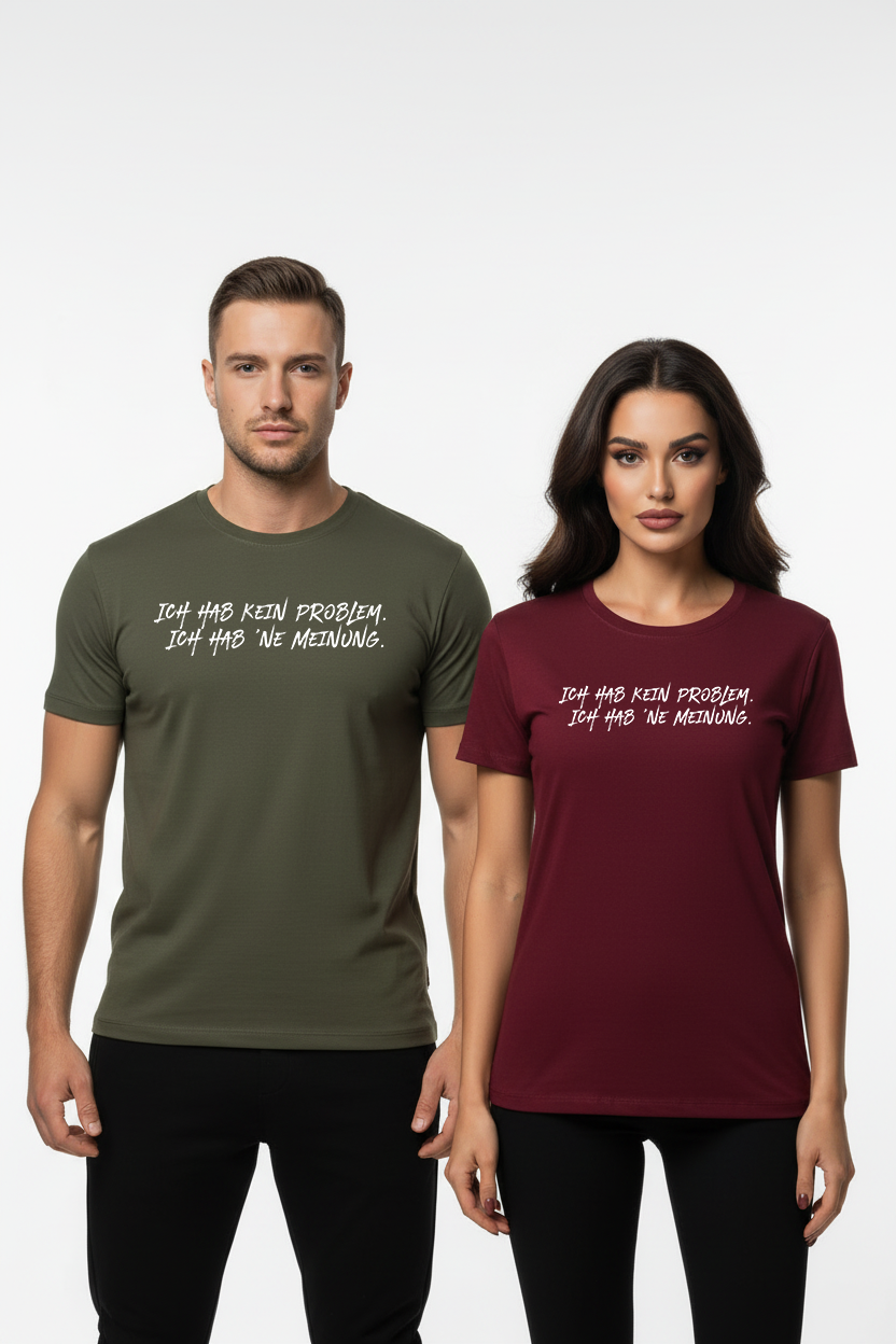 Unisex Sprüche T-Shirt 'Ich hab kein Problem. Ich hab ’ne Meinung' Fun Shirt